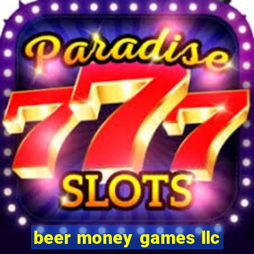 beer money games llc